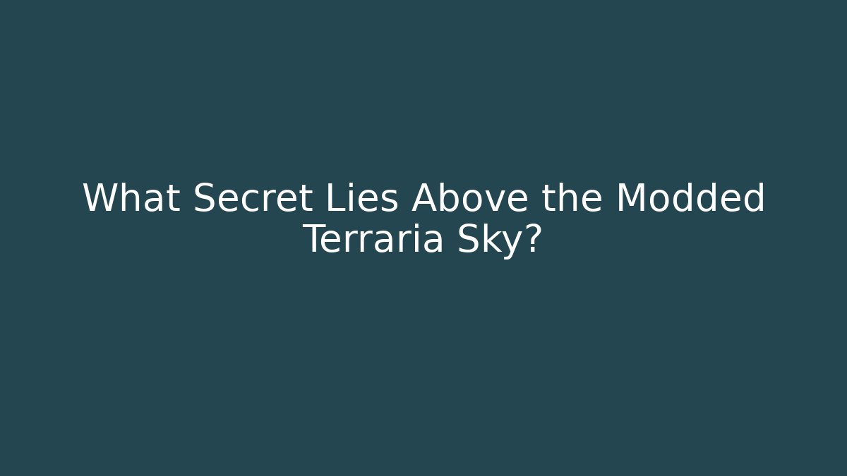 What Secret Lies Above the Modded Terraria Sky?