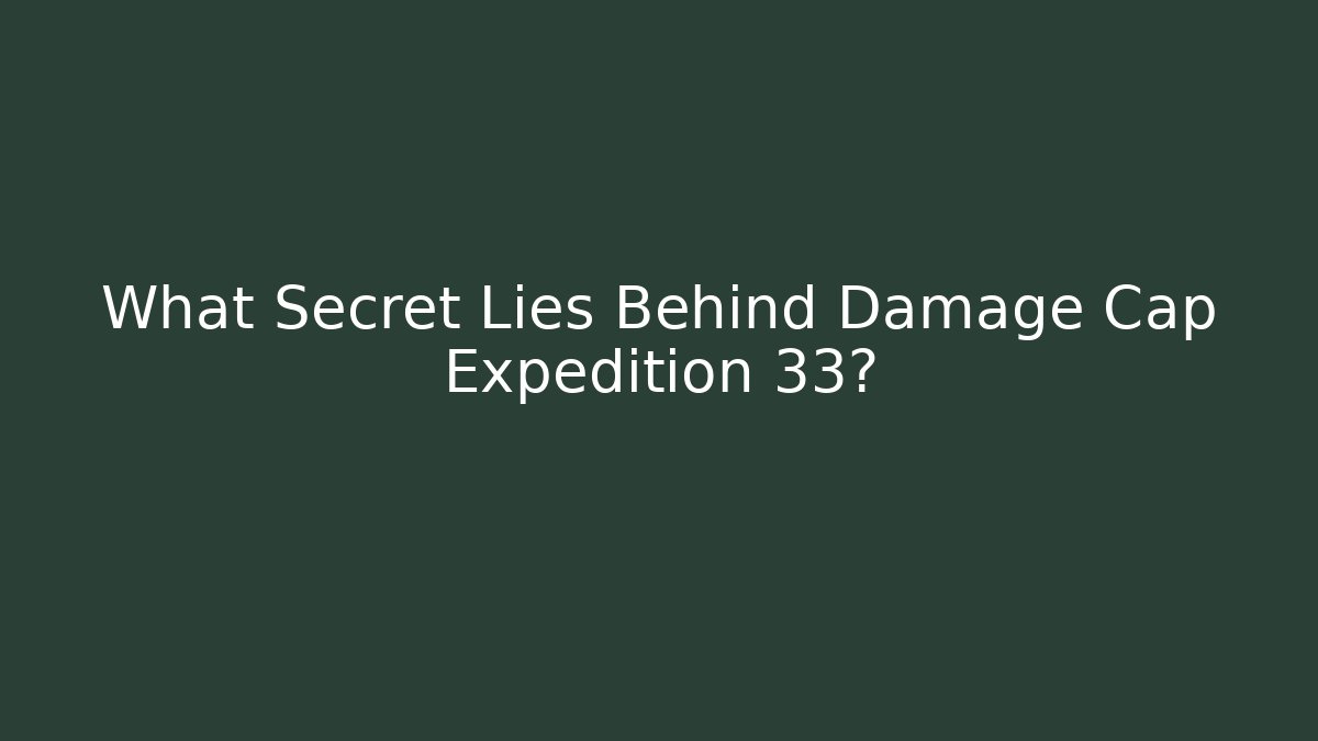 What Secret Lies Behind Damage Cap Expedition 33?