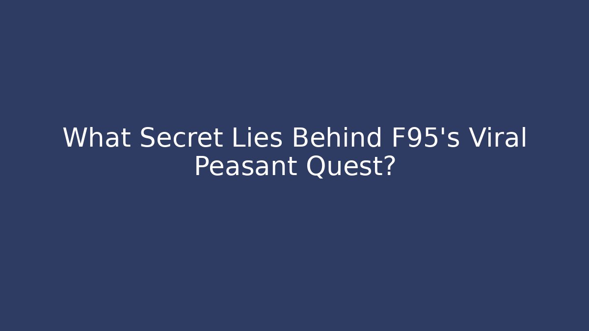 What Secret Lies Behind F95's Viral Peasant Quest?