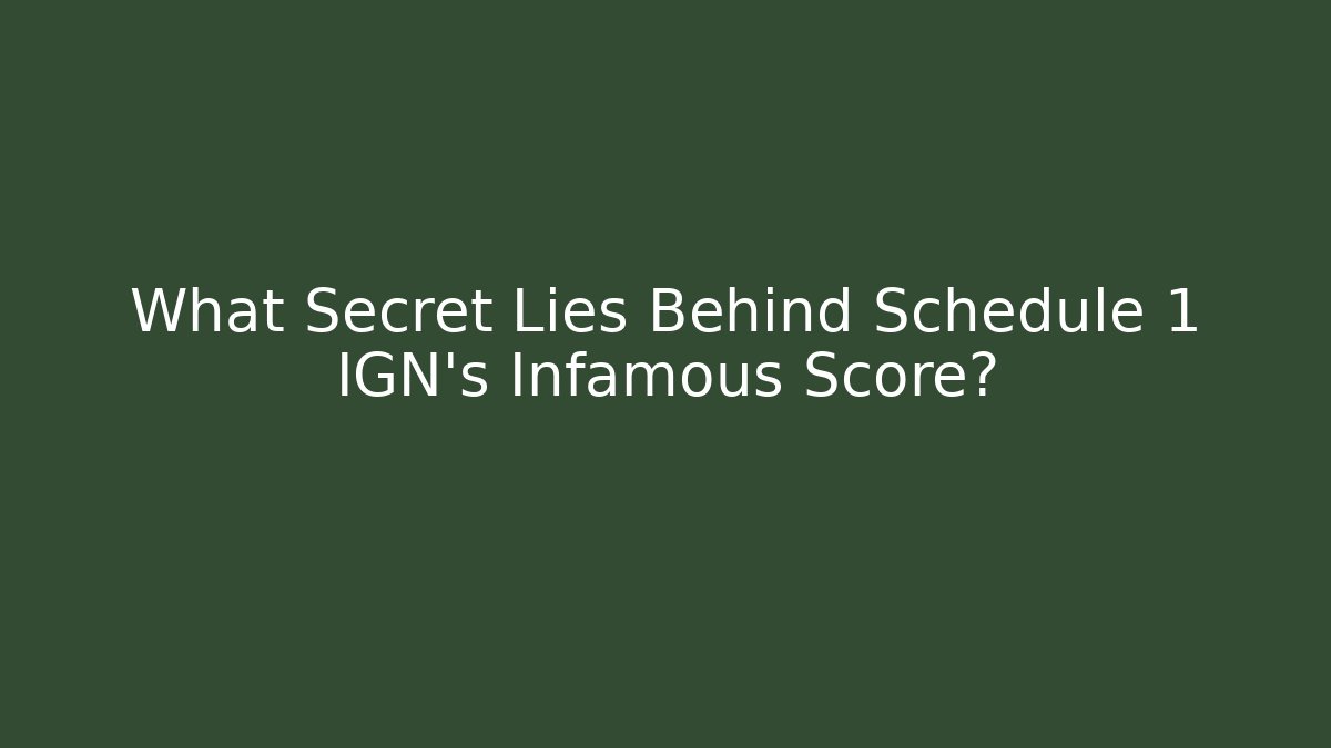 What Secret Lies Behind Schedule 1 IGN's Infamous Score?