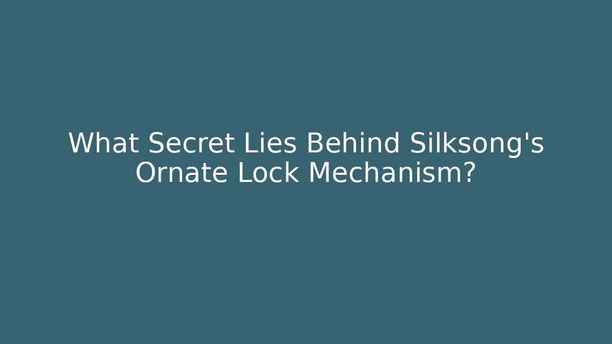 What Secret Lies Behind Silksong's Ornate Lock Mechanism?