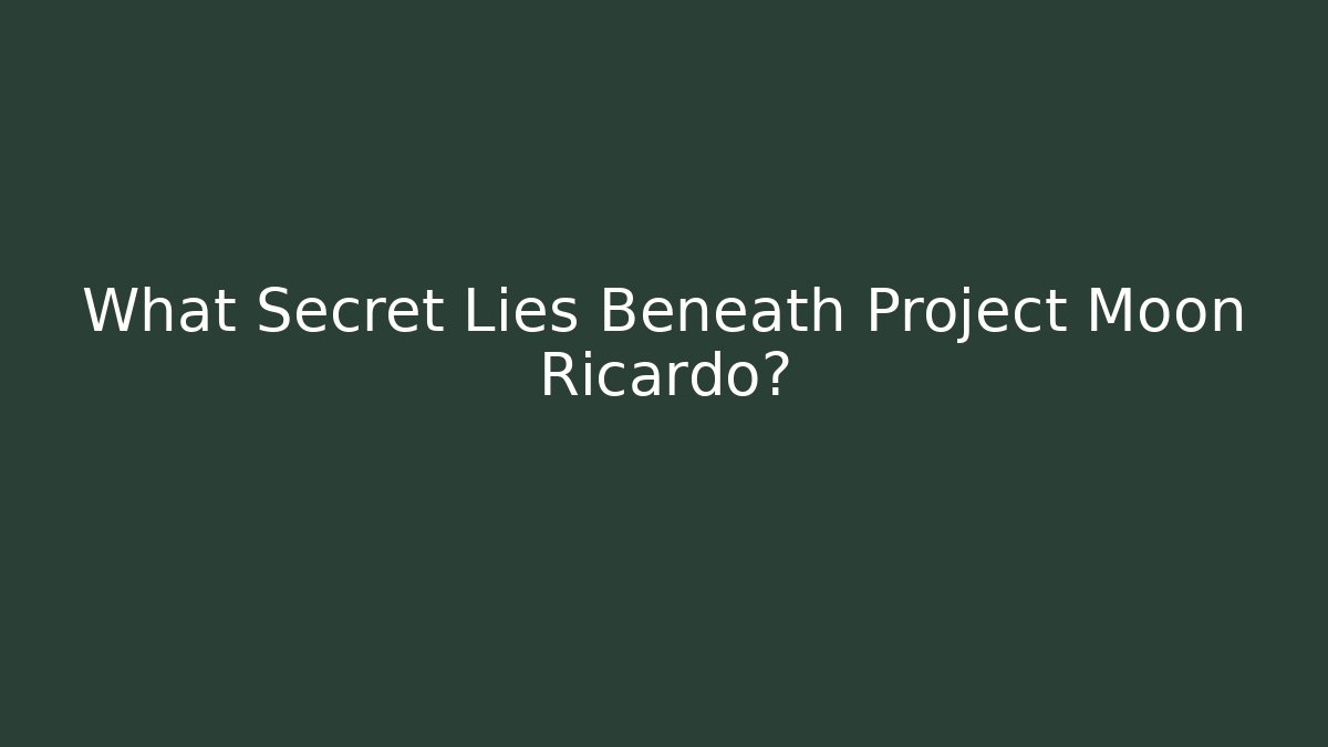 What Secret Lies Beneath Project Moon Ricardo?