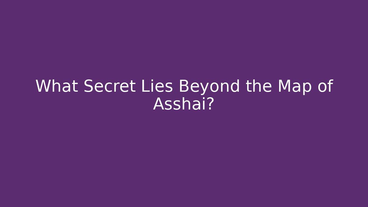 What Secret Lies Beyond the Map of Asshai?