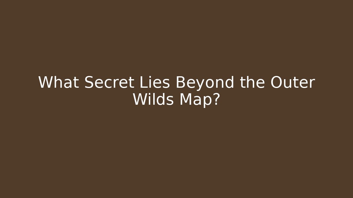 What Secret Lies Beyond the Outer Wilds Map?