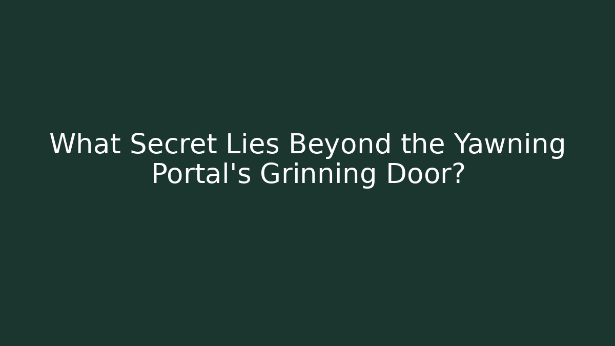 What Secret Lies Beyond the Yawning Portal's Grinning Door?