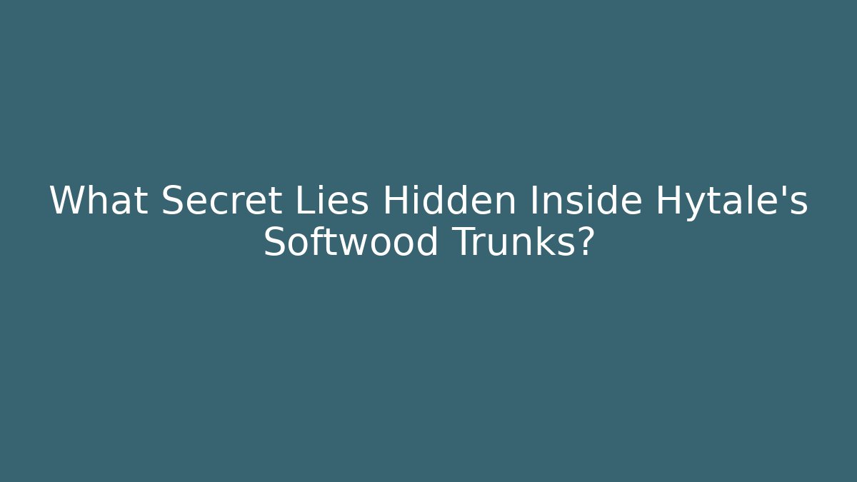 What Secret Lies Hidden Inside Hytale's Softwood Trunks? - Felix Cat Insurance