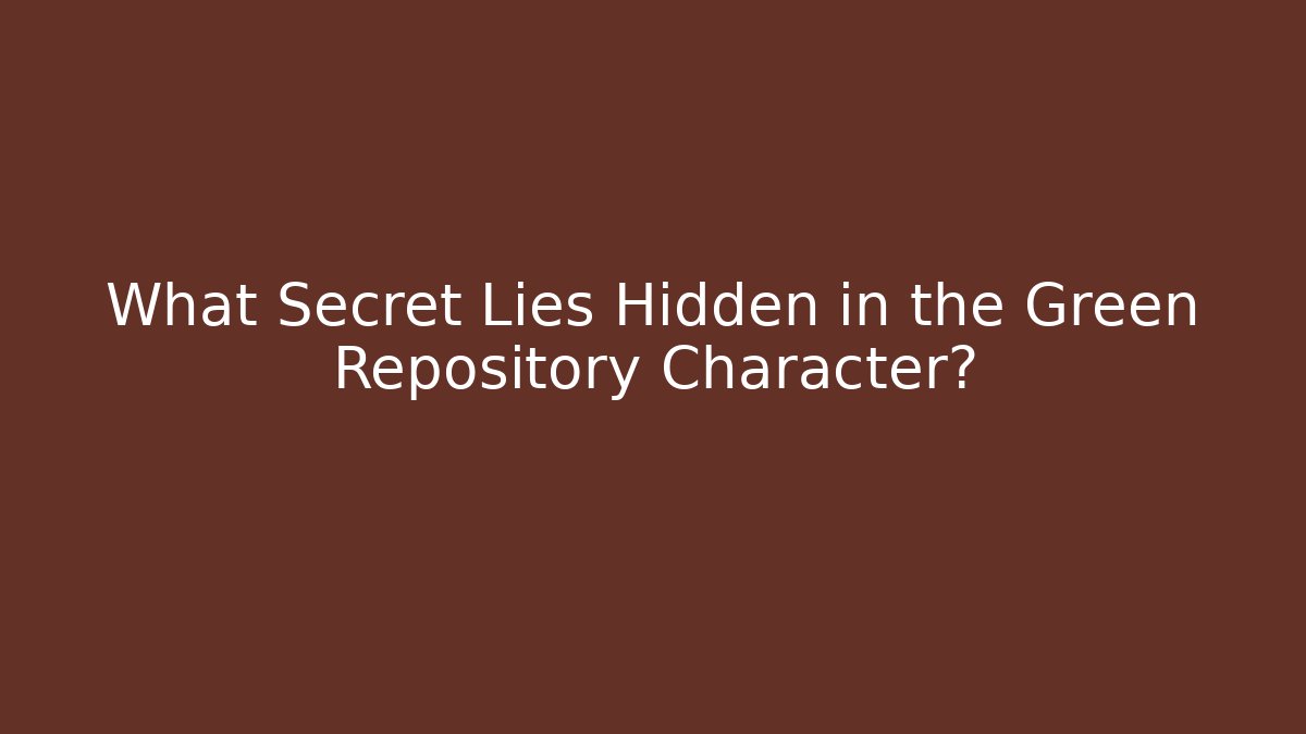 What Secret Lies Hidden in the Green Repository Character?
