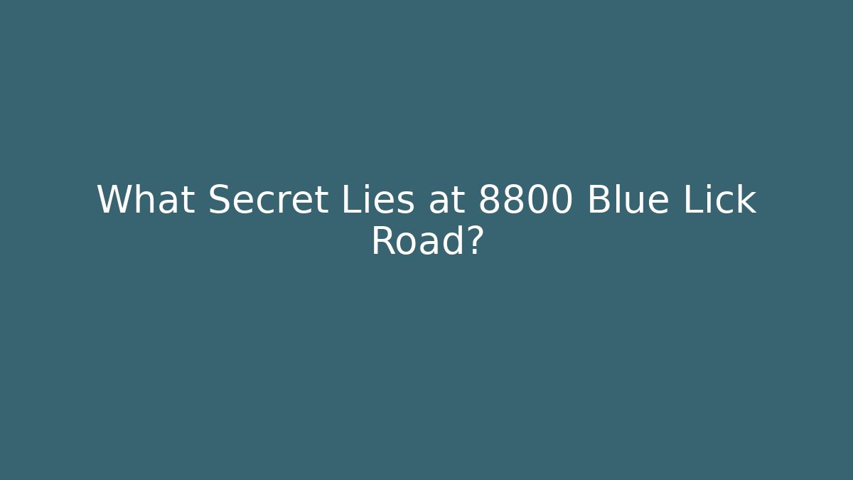 What Secret Lies at 8800 Blue Lick Road?