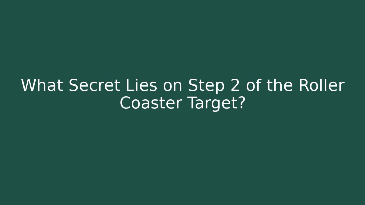 What Secret Lies on Step 2 of the Roller Coaster Target?