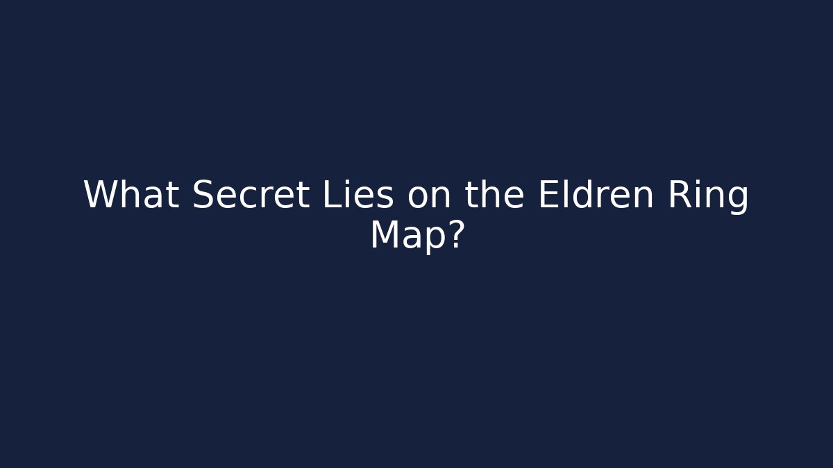 What Secret Lies on the Eldren Ring Map? - Felix Cat Insurance