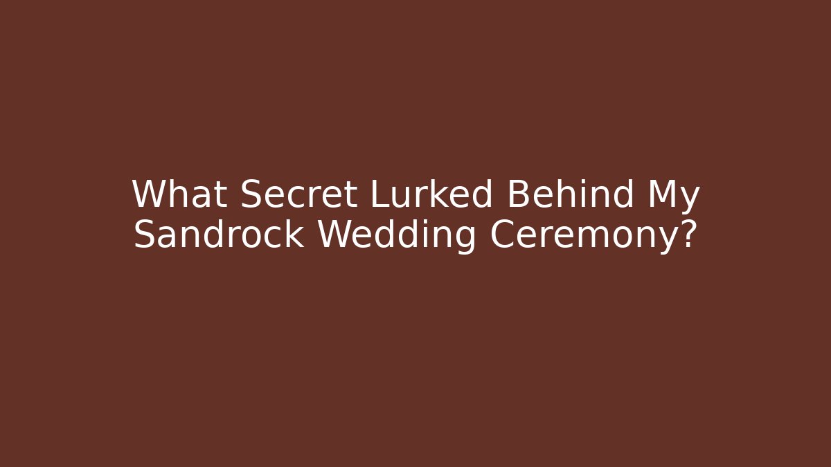 What Secret Lurked Behind My Sandrock Wedding Ceremony? - Felix Cat Insurance