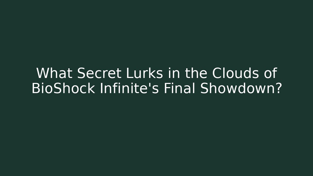 What Secret Lurks in the Clouds of BioShock Infinite's Final Showdown?