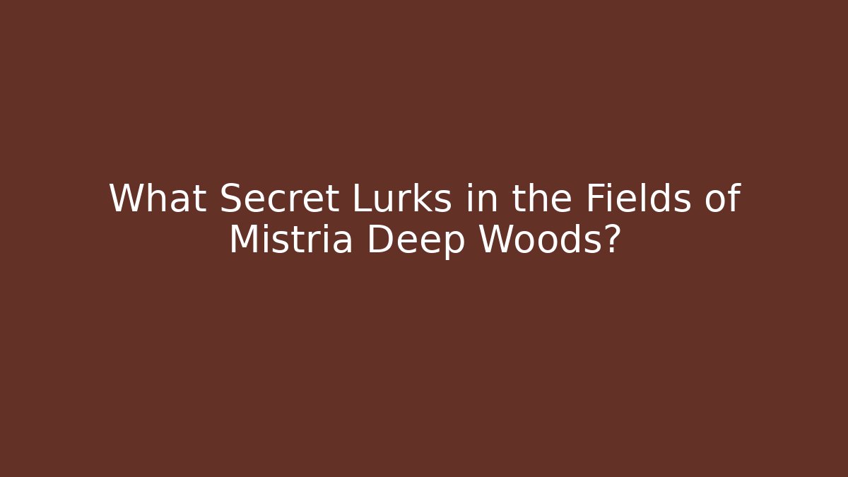 What Secret Lurks in the Fields of Mistria Deep Woods?