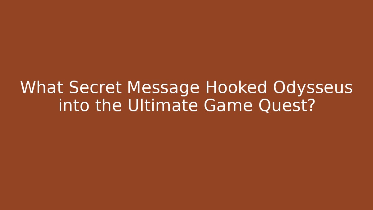 What Secret Message Hooked Odysseus into the Ultimate Game Quest? - Felix Cat Insurance