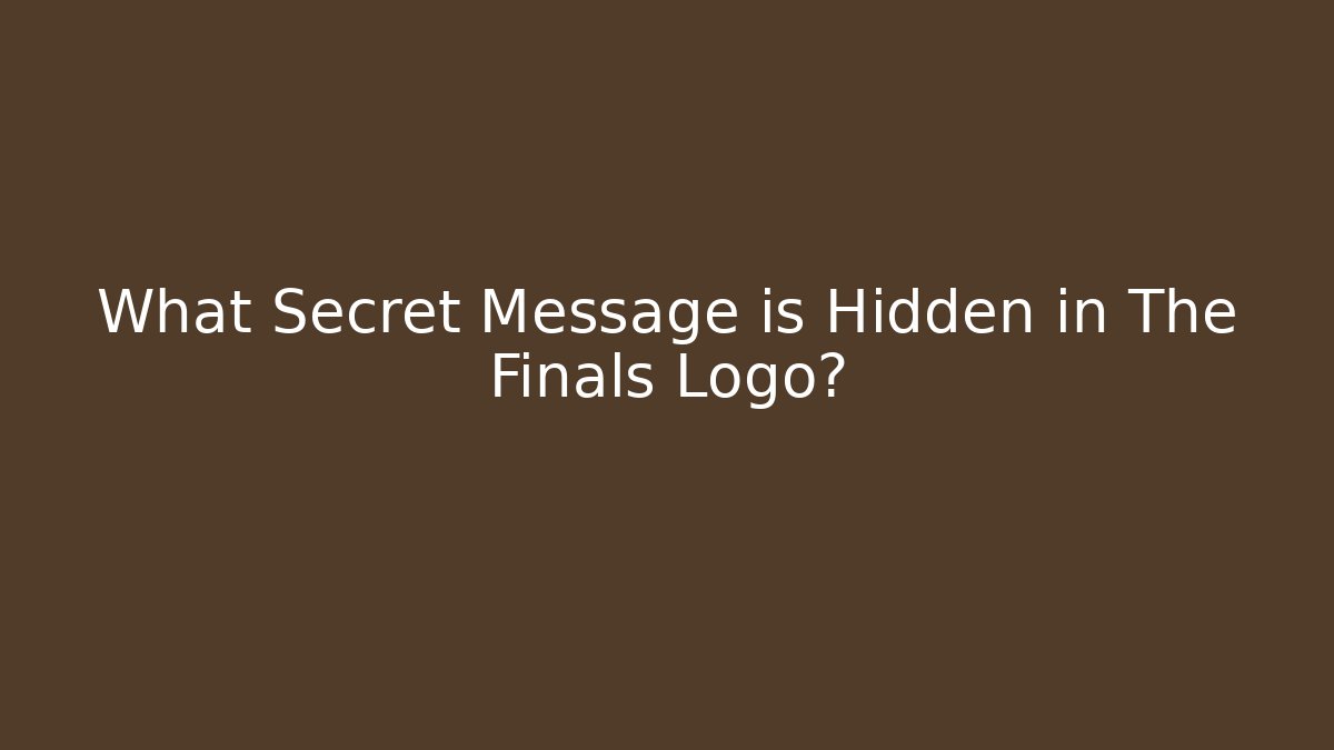 What Secret Message is Hidden in The Finals Logo?