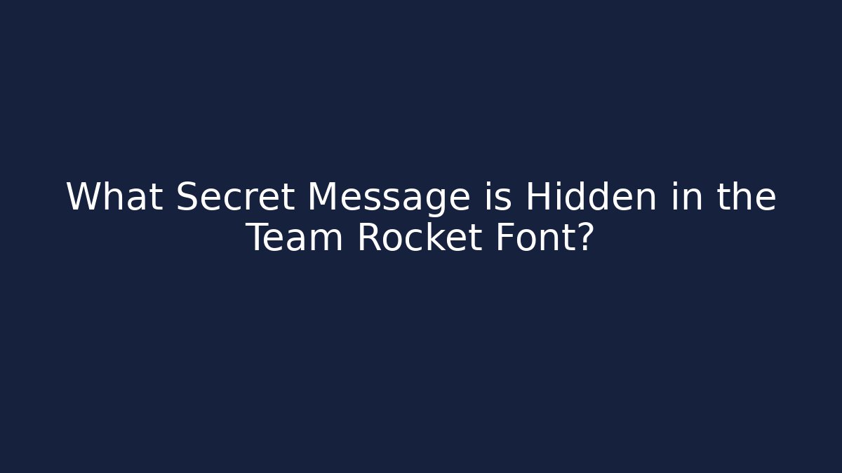 What Secret Message is Hidden in the Team Rocket Font?