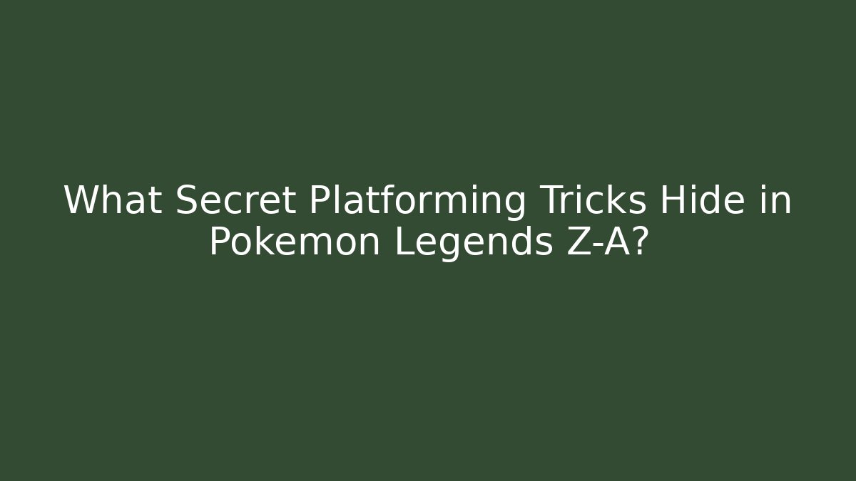 What Secret Platforming Tricks Hide in Pokémon Legends Z-A?