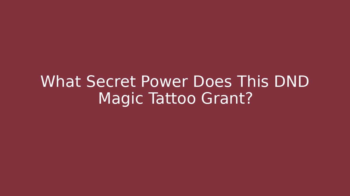 What Secret Power Does This DND Magic Tattoo Grant?
