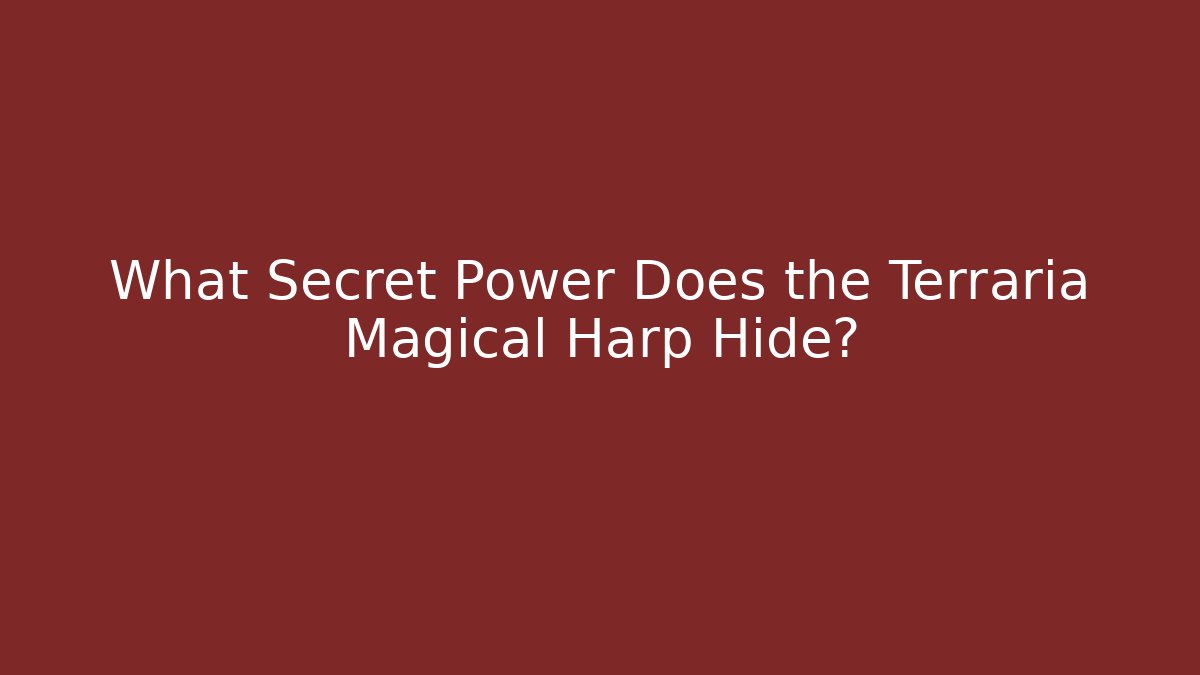 What Secret Power Does the Terraria Magical Harp Hide?