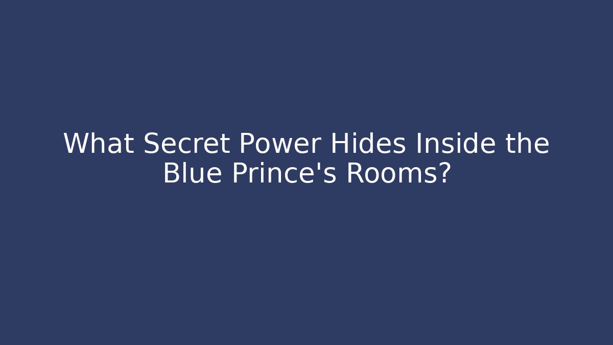 What Secret Power Hides Inside the Blue Prince's Rooms?