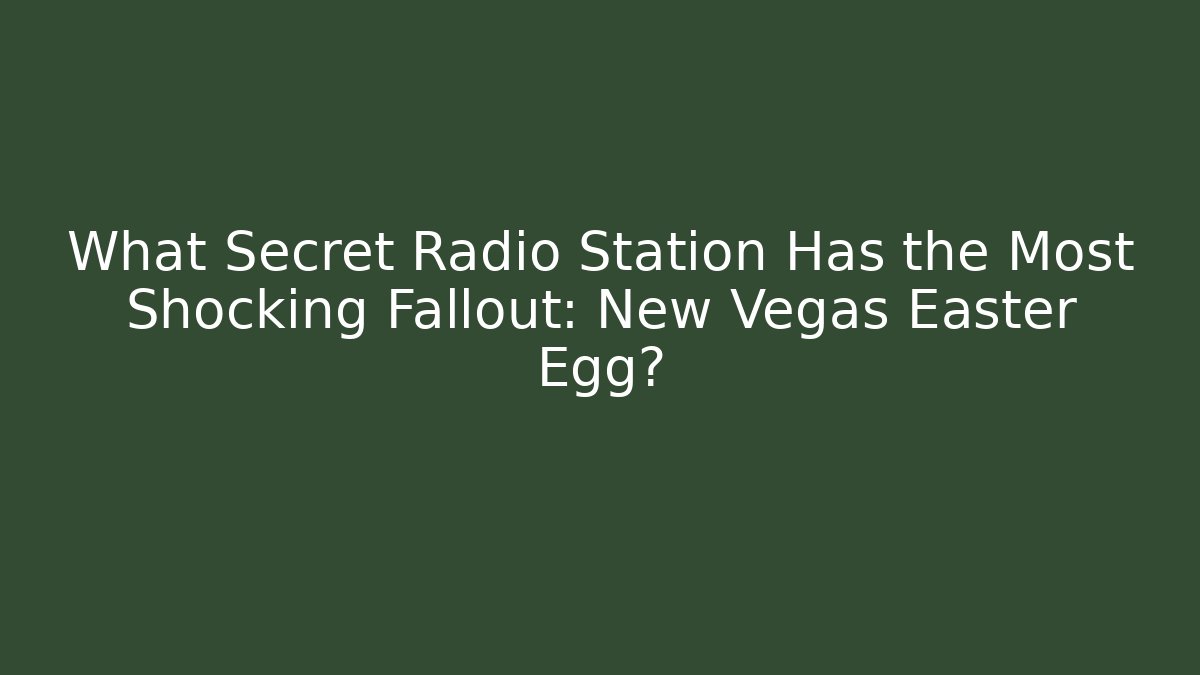 What Secret Radio Station Has the Most Shocking Fallout: New Vegas Easter Egg?
