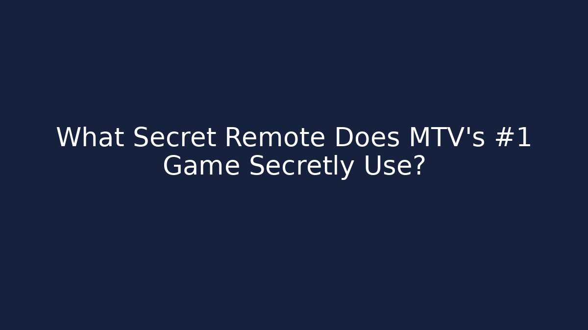What Secret Remote Does MTV's #1 Game Secretly Use?