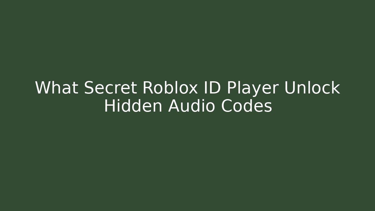 What Secret Roblox ID Player Unlock Hidden Audio Codes