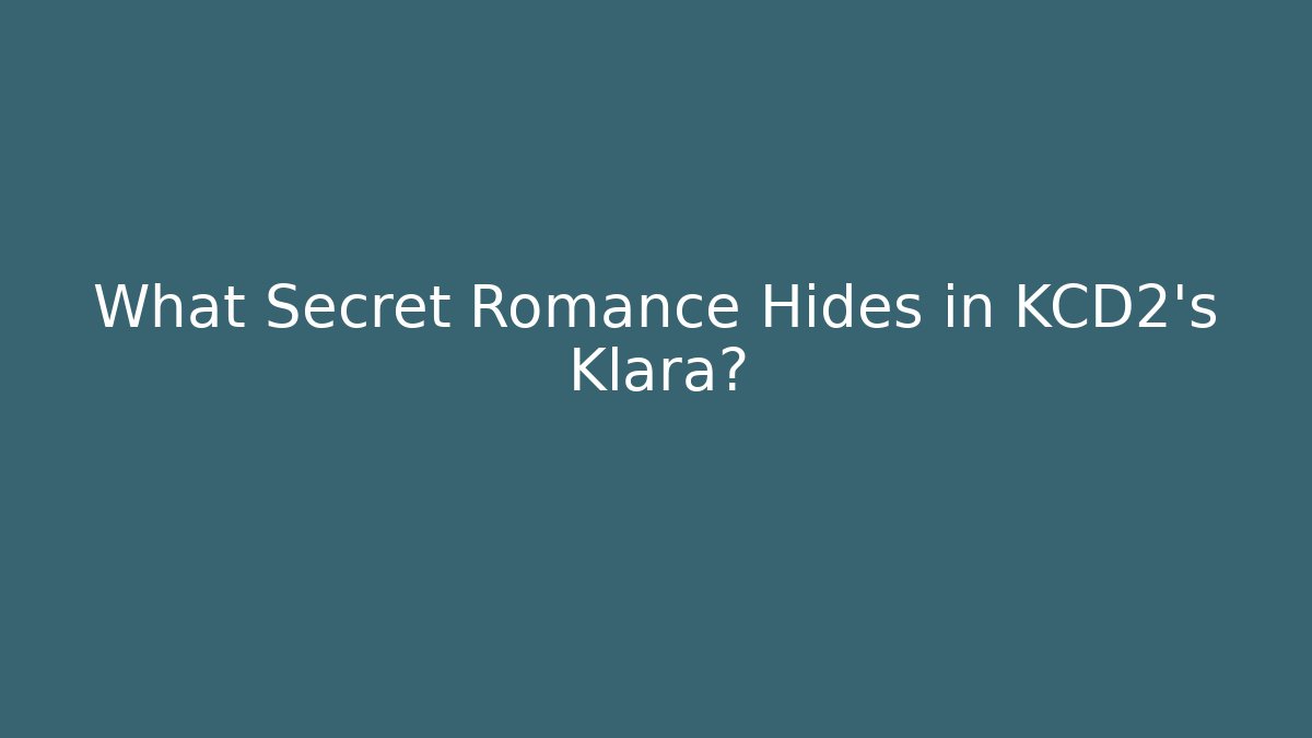 What Secret Romance Hides in KCD2's Klara?