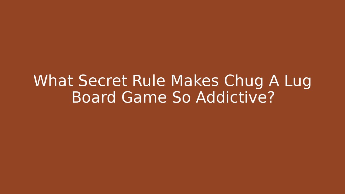 What Secret Rule Makes Chug A Lug Board Game So Addictive?