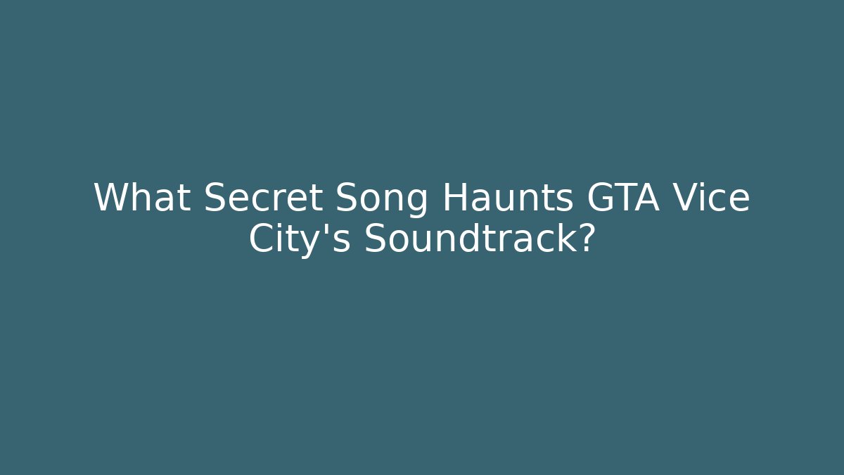 What Secret Song Haunts GTA Vice City's Soundtrack?