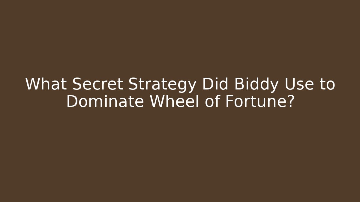 What Secret Strategy Did Biddy Use to Dominate Wheel of Fortune?