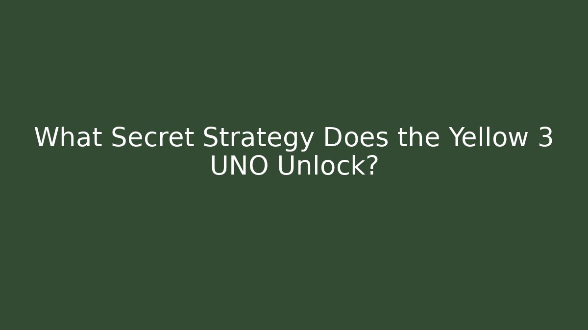 What Secret Strategy Does the Yellow 3 UNO Unlock?