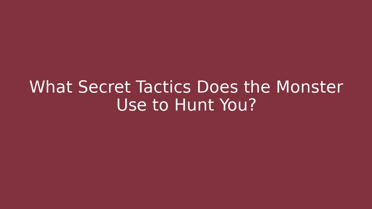 What Secret Tactics Does the Monster Use to Hunt You? - Felix Cat Insurance