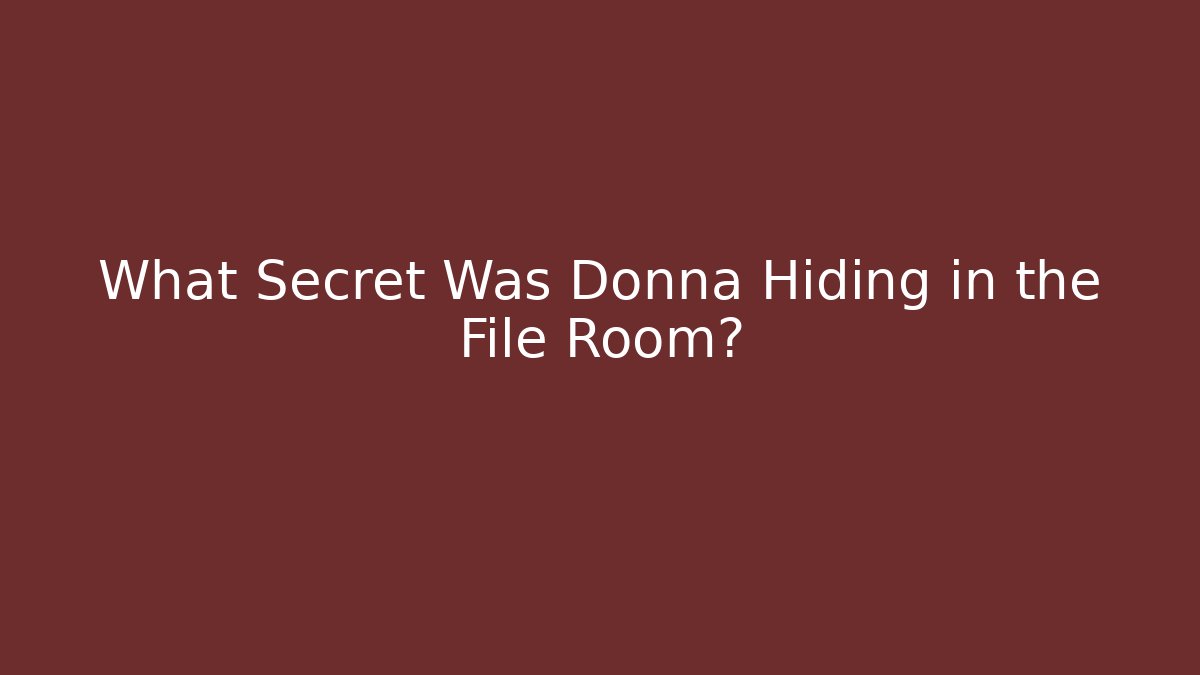 What Secret Was Donna Hiding in the File Room?