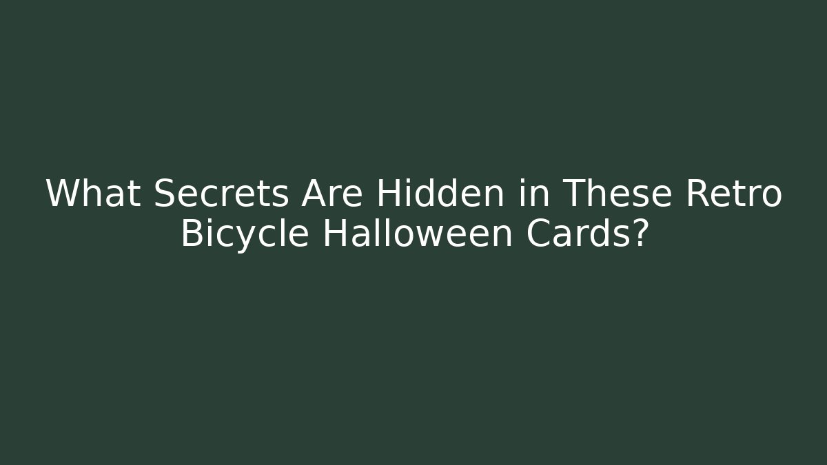 What Secrets Are Hidden in These Retro Bicycle Halloween Cards?