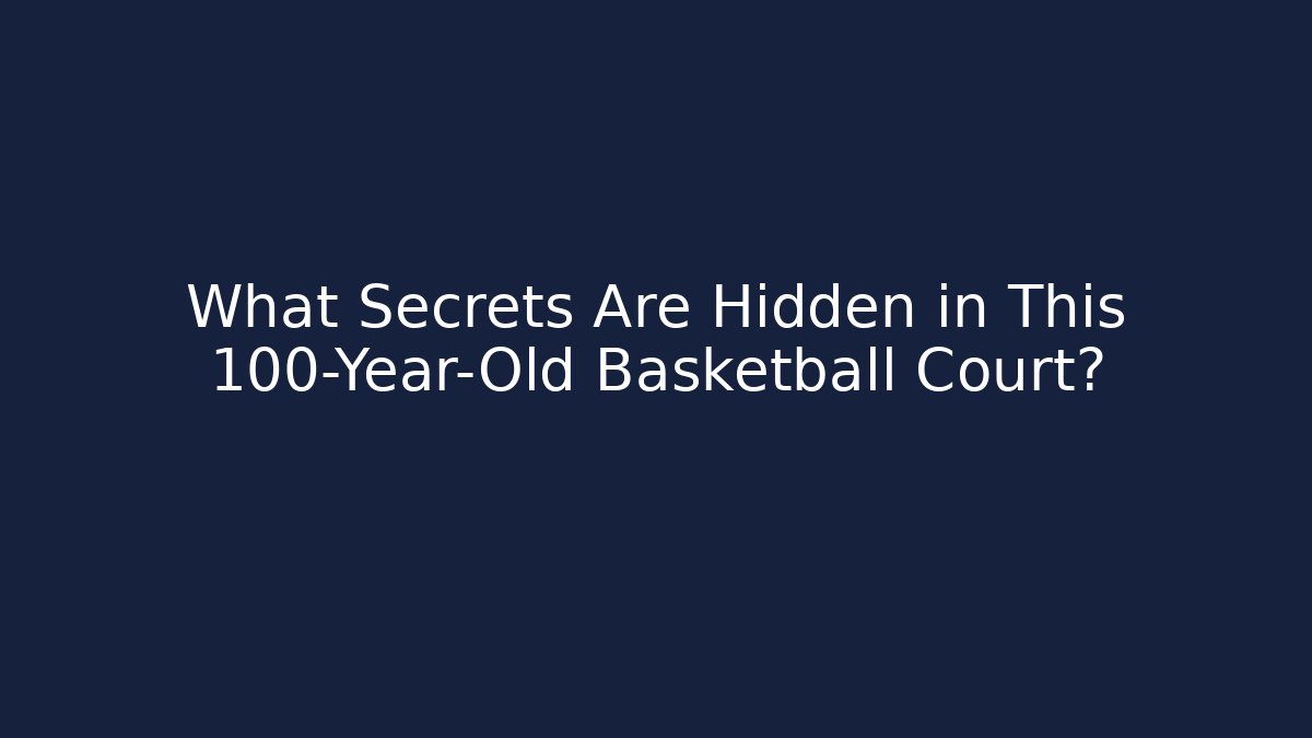What Secrets Are Hidden in This 100-Year-Old Basketball Court?