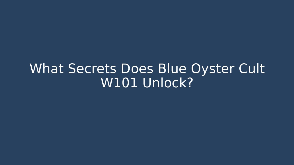 What Secrets Does Blue Oyster Cult W101 Unlock?
