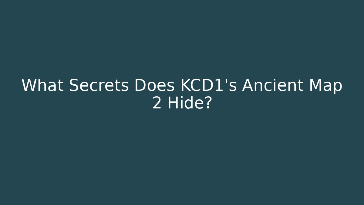 What Secrets Does KCD1's Ancient Map 2 Hide?