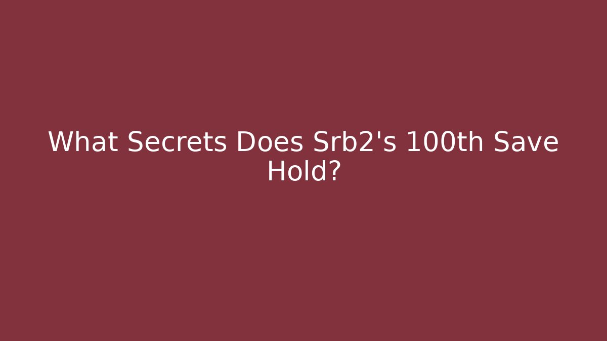 What Secrets Does Srb2's 100th Save Hold?