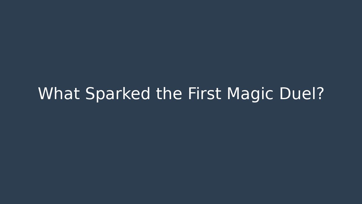 What Sparked the First Magic Duel?