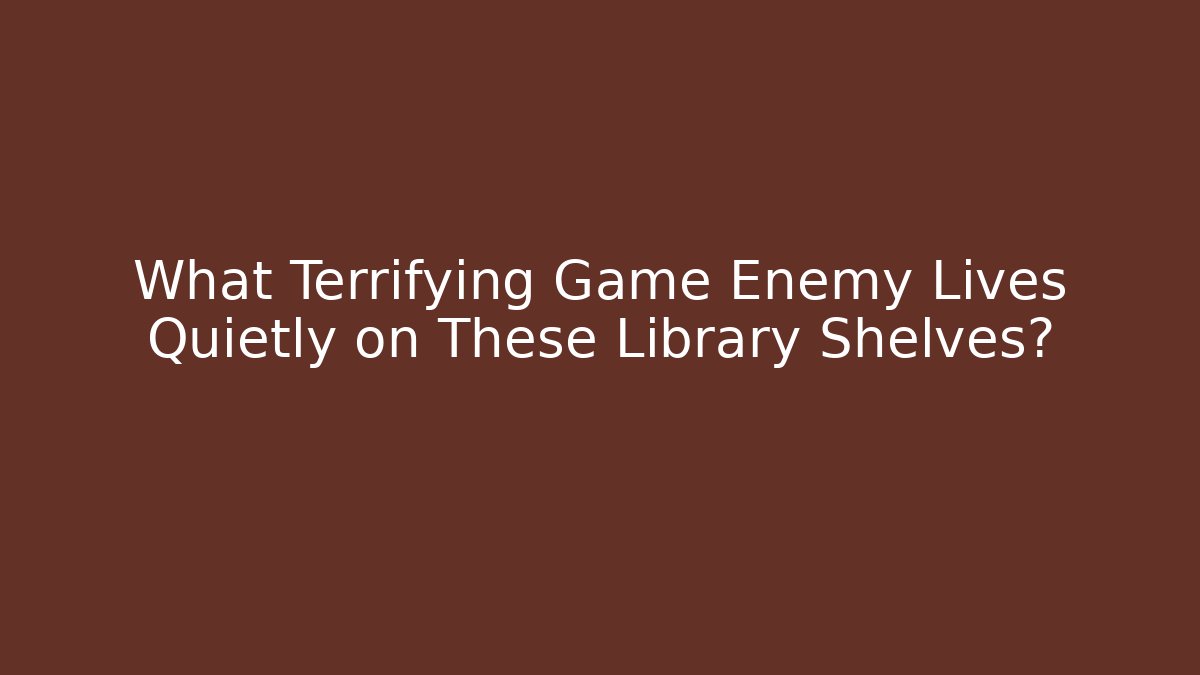 What Terrifying Game Enemy Lives Quietly on These Library Shelves?