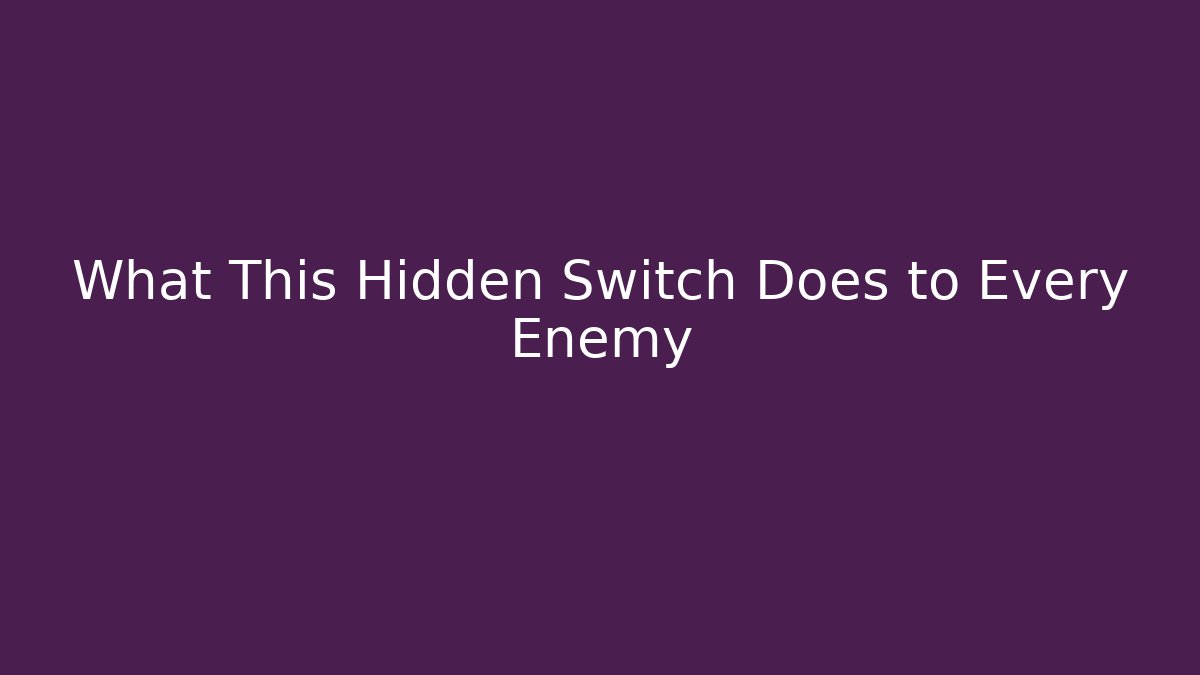 What This Hidden Switch Does to Every Enemy