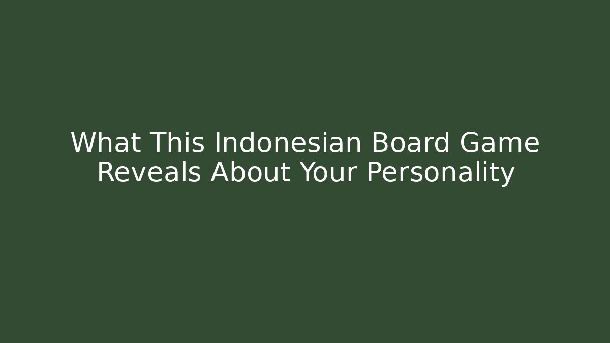 What This Indonesian Board Game Reveals About Your Personality