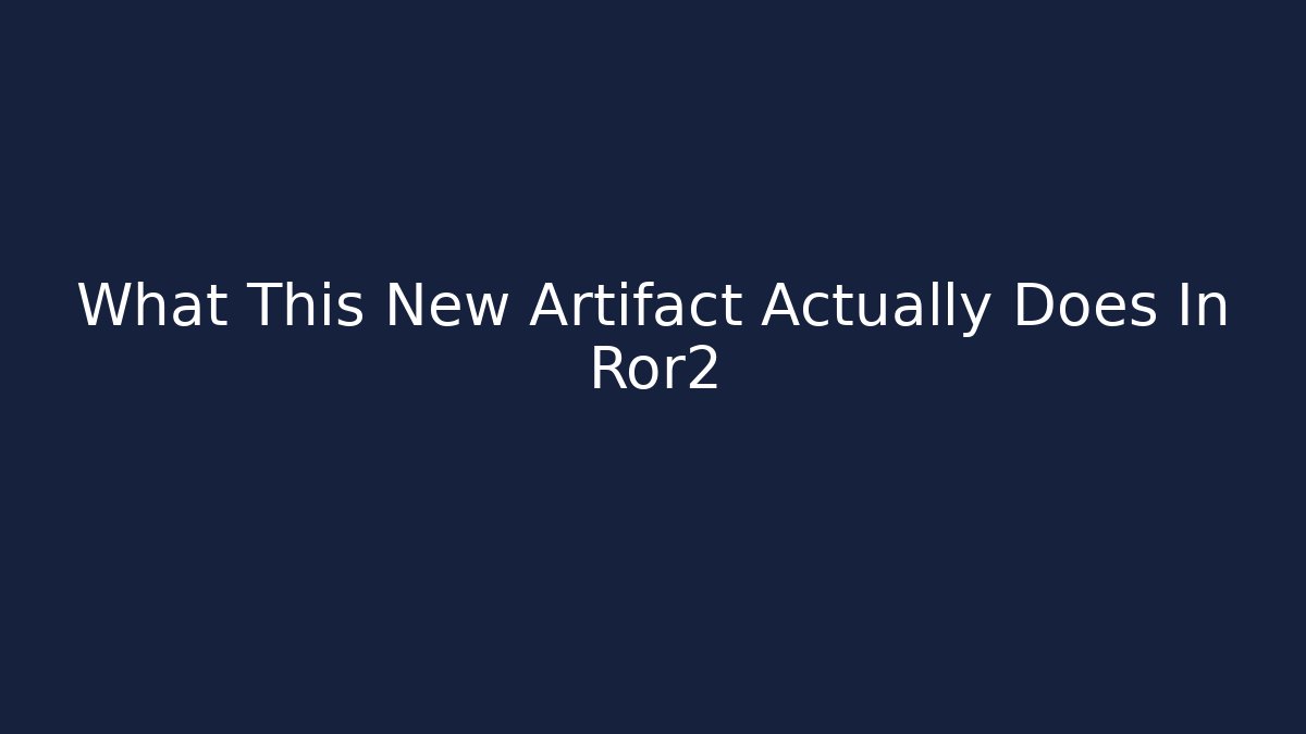 What This New Artifact Actually Does In Ror2