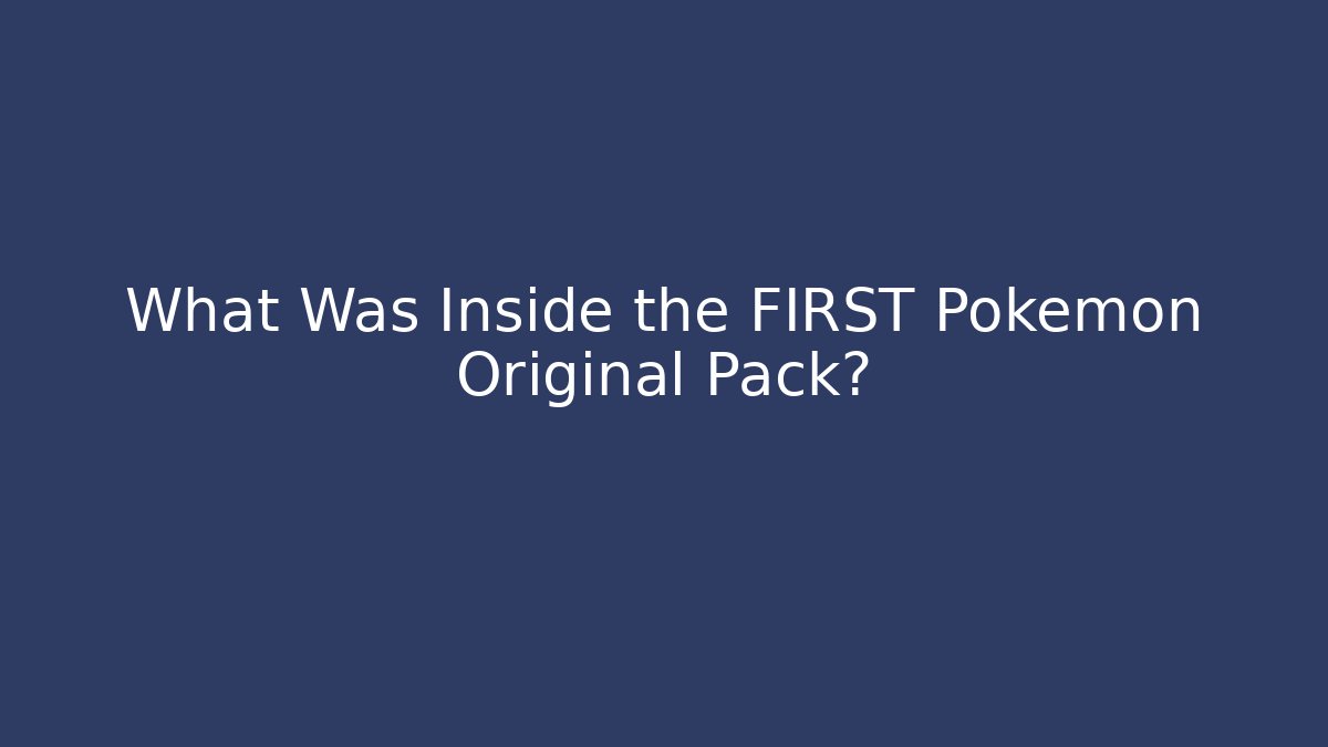 What Was Inside the FIRST Pokémon Original Pack? - Felix Cat Insurance