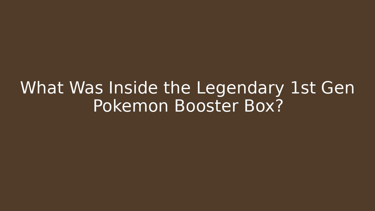 What Was Inside the Legendary 1st Gen Pokémon Booster Box?