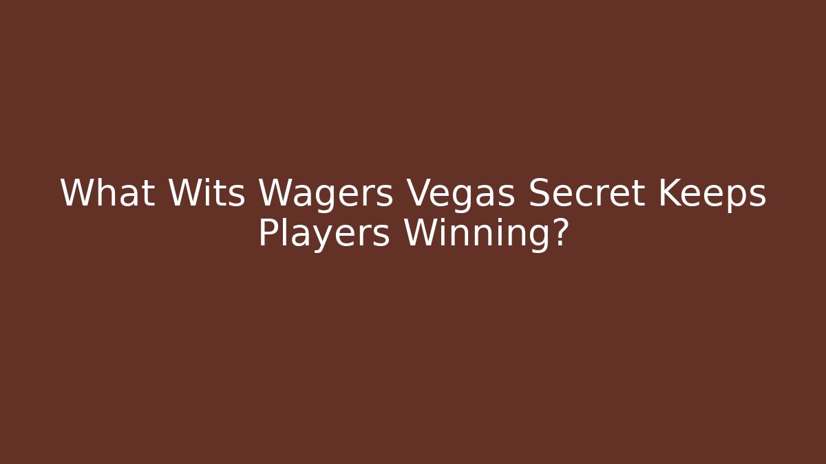 What Wits Wagers Vegas Secret Keeps Players Winning?