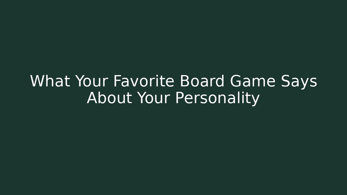 What Your Favorite Board Game Says About Your Personality
