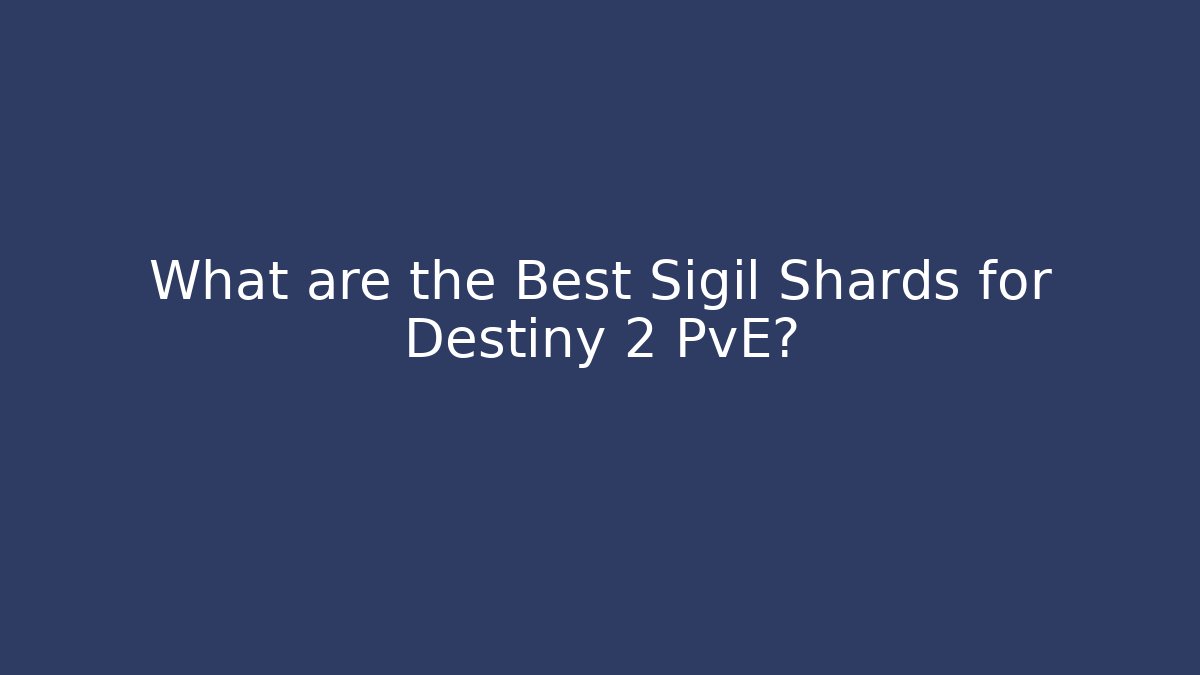 What are the Best Sigil Shards for Destiny 2 PvE?