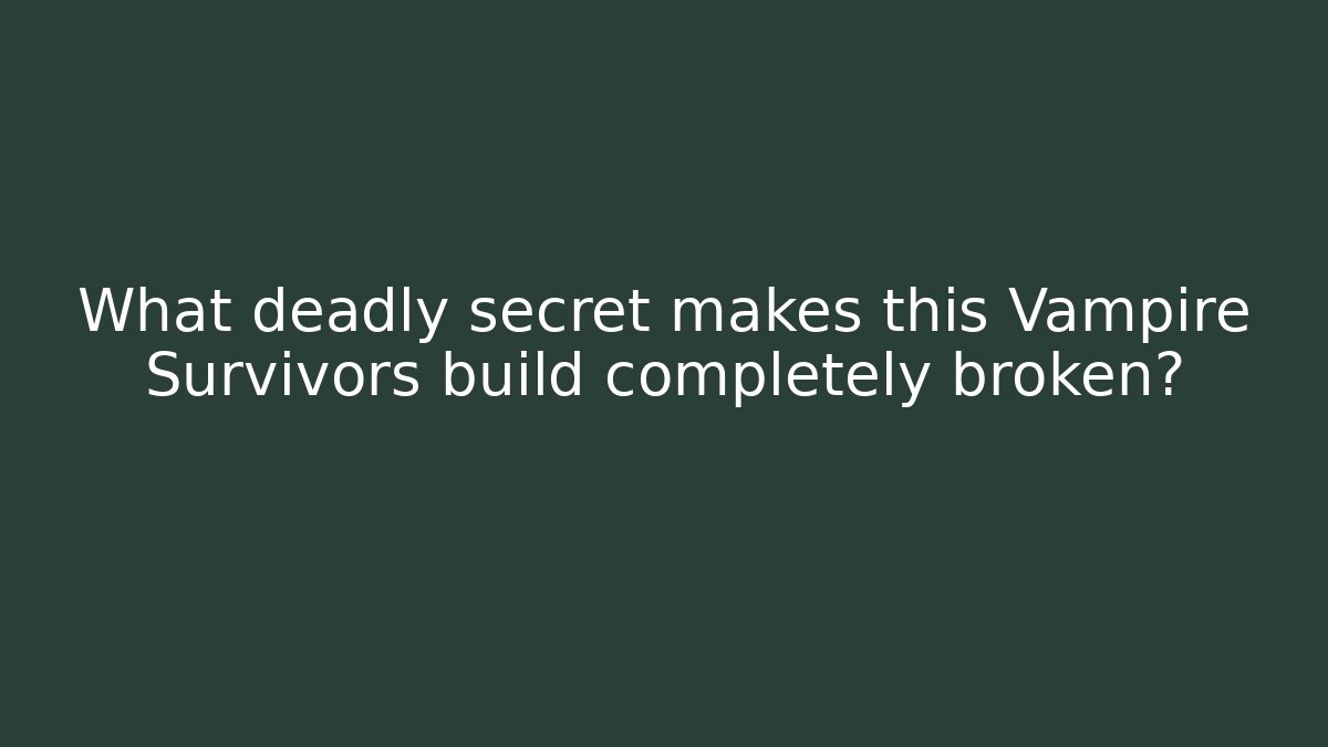 What deadly secret makes this Vampire Survivors build completely broken?